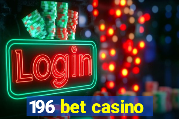 196 bet casino